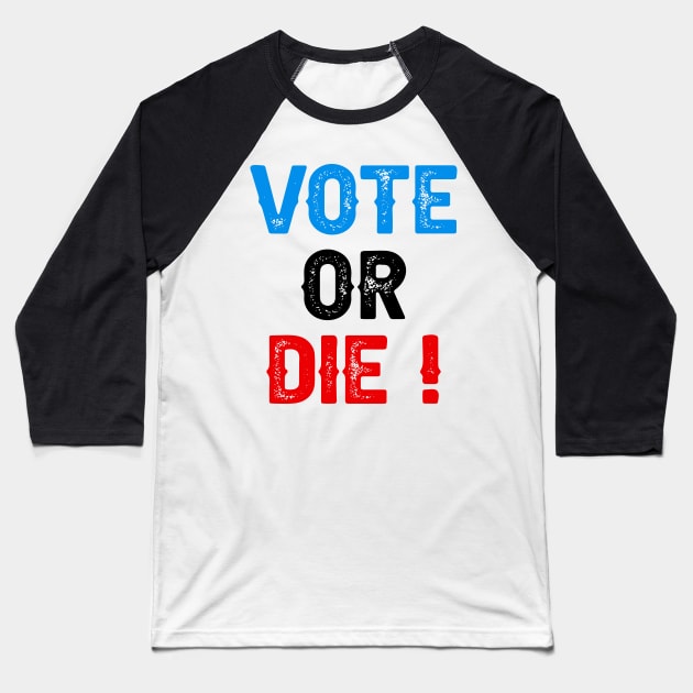Vote Or Die Baseball T-Shirt by DragonTees